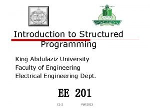 Introduction to Structured Programming King Abdulaziz University Faculty