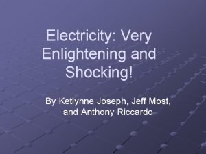 Electricity Very Enlightening and Shocking By Ketlynne Joseph