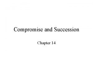 Compromise and Succession Chapter 14 The Compromise of