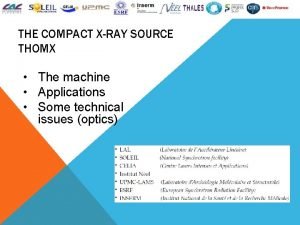 THE COMPACT XRAY SOURCE THOMX The machine Applications