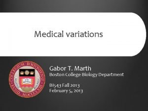 Medical variations Gabor T Marth Boston College Biology
