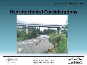 Hydrotechnical Considerations Technical Standards Branch Class B Bridge