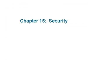 Chapter 15 Security The Security Problem n Security