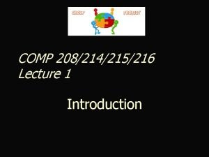 COMP 208214215216 Lecture 1 Introduction Aims of the