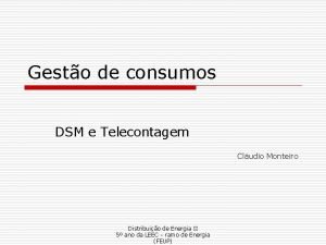 Gesto de consumos DSM e Telecontagem Cludio Monteiro