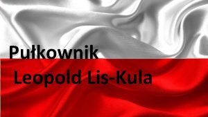 Pukownik Leopold LisKula Leopold Kula ps Lis urodzi