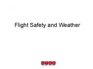 Flight Safety and Weather Flight Safety and Weather