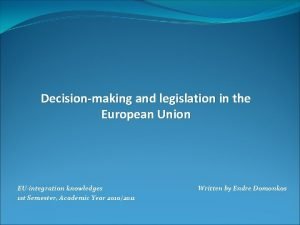 Decisionmaking and legislation in the European Union EUintegration