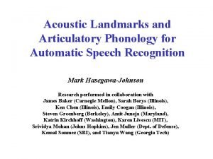 Acoustic Landmarks and Articulatory Phonology for Automatic Speech