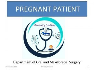 PREGNANT PATIENT Department of Oral and Maxillofacial Surgery