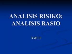 Bab 10 analisis risiko: analisis rasio