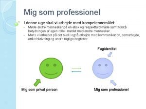 Mig som professionel I denne uge skal vi