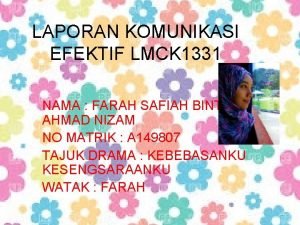 LAPORAN KOMUNIKASI EFEKTIF LMCK 1331 NAMA FARAH SAFIAH