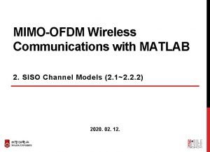 MIMOOFDM Wireless Communications with MATLAB 2 SISO Channel