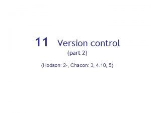 11 Version control part 2 Hodson 2 Chacon