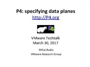 P 4 specifying data planes http P 4