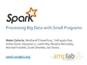 Processing Big Data with Small Programs Matei Zaharia