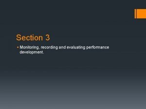 Section 3 Monitoring recording and evaluating performance development