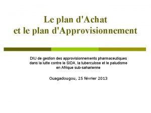 Le plan dAchat et le plan dApprovisionnement DIU