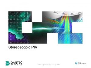 Stereoscopic PIV SLIDE 1 Dantec Dynamics 2010 Stereoscopic