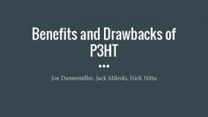 Benefits and Drawbacks of P 3 HT Joe