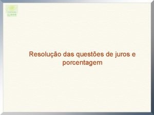 Resoluo das questes de juros e porcentagem Exerccio