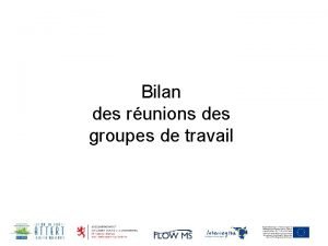 Bilan des runions des groupes de travail GT