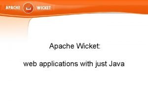 Apache Wicket web applications with just Java Agenda