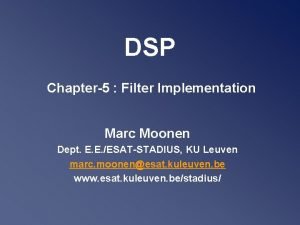 DSP Chapter5 Filter Implementation Marc Moonen Dept E
