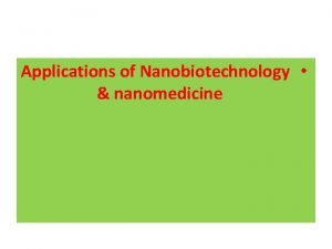 Applications of Nanobiotechnology nanomedicine NANOBIOSENSORS What are biosensors