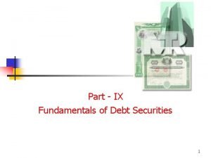 Part IX Fundamentals of Debt Securities 1 Basics