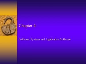 Chapter 4 Software Systems and Application Software Summary