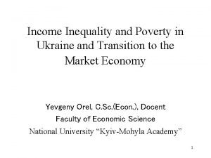 Income Inequality and Poverty in Ukraine and Transition