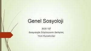 Genel Sosyoloji SOS 107 Sosyolojik Dncenin Geliimi Yeni