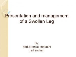 Presentation and management of a Swollen Leg By