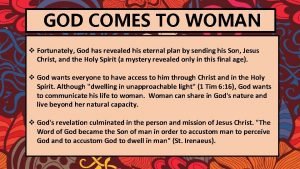 GOD COMES TO WOMAN v Fortunately God has