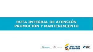 RUTA INTEGRAL DE ATENCIN PROMOCIN Y MANTENIMIENTO Rutas