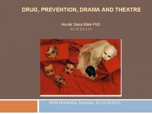 DRUG PREVENTION DRAMA AND THEATRE Novk Gza Mt