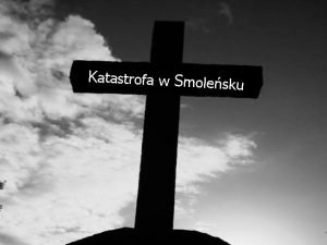 Katastrofa w Smolesku Katastrofa samolotu prezydenckiego Najwiksza tragedia