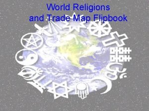 World Religions and Trade Map Flipbook Purpose The