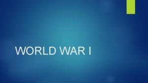 WORLD WAR I Road to War European countries