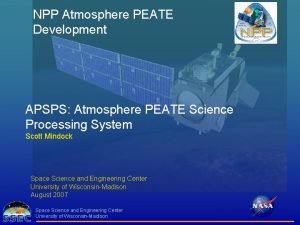 NPP Atmosphere PEATE Development APSPS Atmosphere PEATE Science