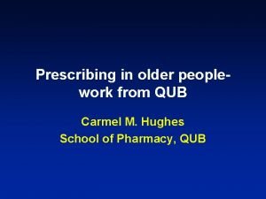 Prescribing in older peoplework from QUB Carmel M