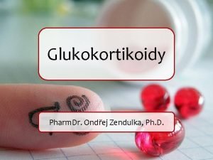 Glukokortikoidy Pharm Dr Ondej Zendulka Ph D Glukokortikoidy