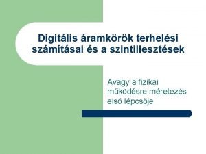 Digitlis ramkrk terhelsi szmtsai s a szintillesztsek Avagy