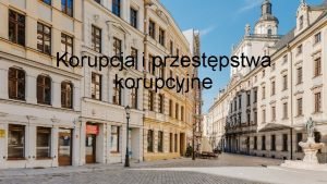 Korupcja i przestpstwa korupcyjne Kontekst prawnomidzynarodowy Pawnokarna konwencja