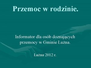 Przemoc w rodzinie Informator dla osb doznajcych przemocy