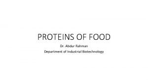 PROTEINS OF FOOD Dr Abdur Rahman Department of