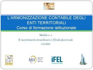 LARMONIZZAZIONE CONTABILE DEGLI ENTI TERRITORIALI Corso di formazione