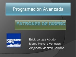 Programacin Avanzada PATRNES DE DISEO Erick Lanzas Aburto